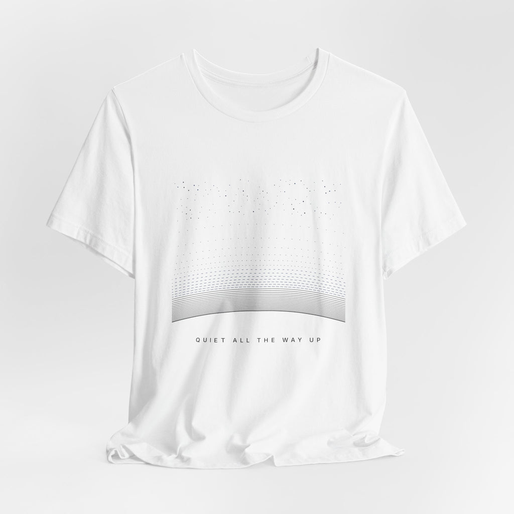 Quiet All The Way Up Tee