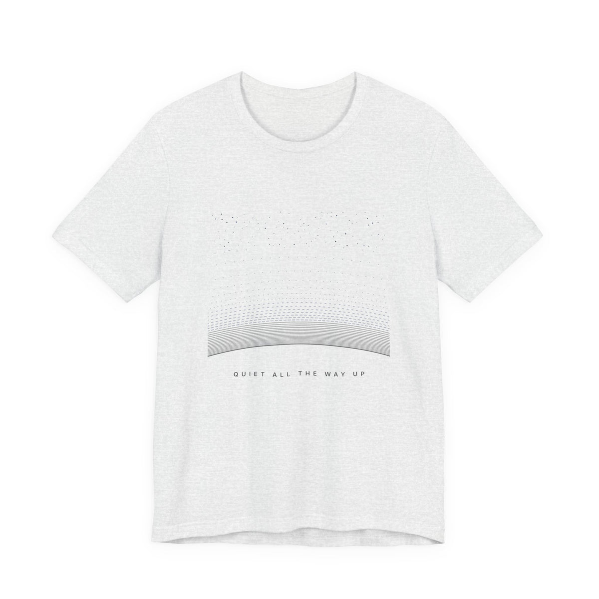 Quiet All The Way Up Tee