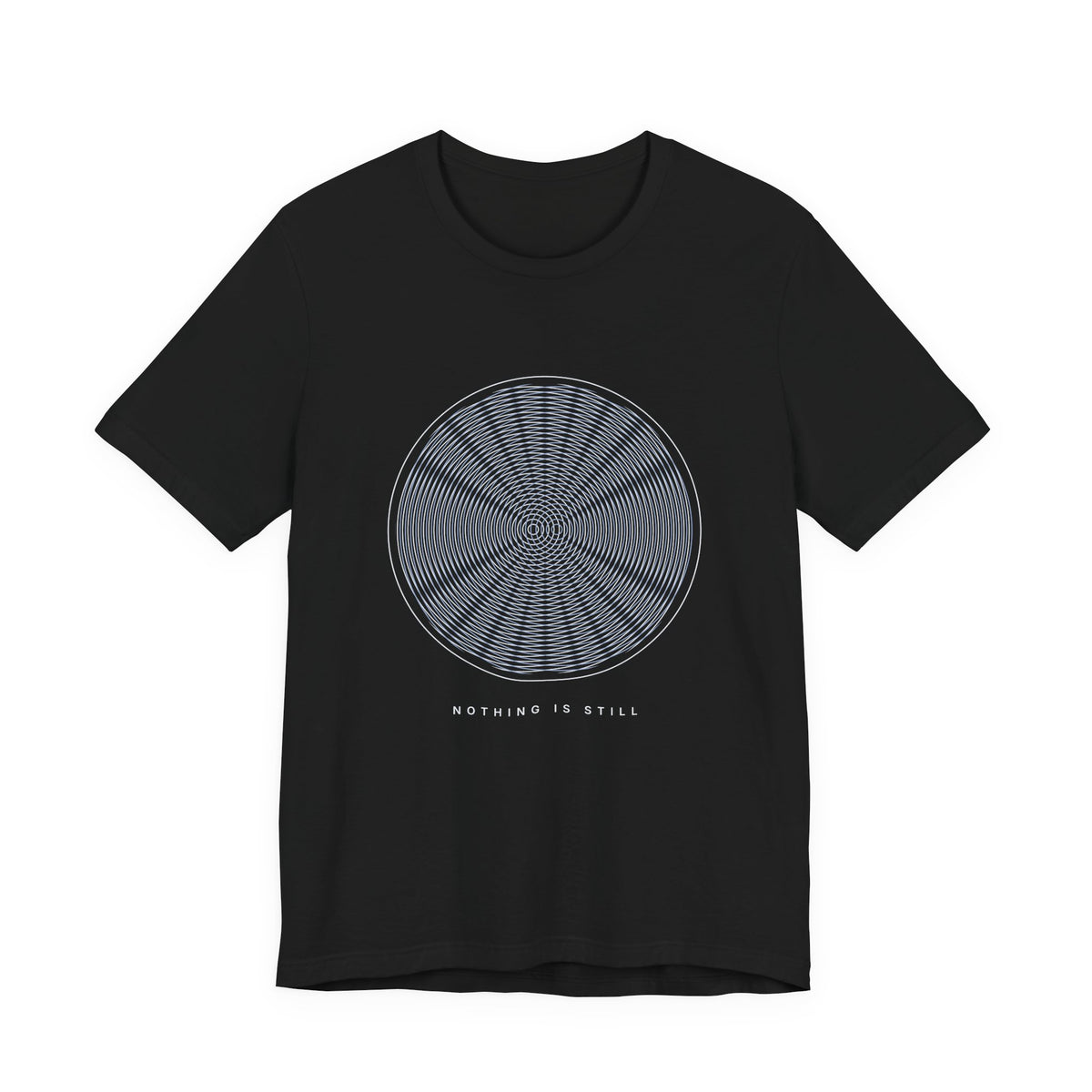 Nothing Is Still Tee