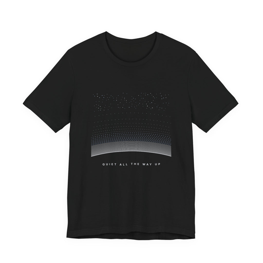 Quiet All The Way Up Tee
