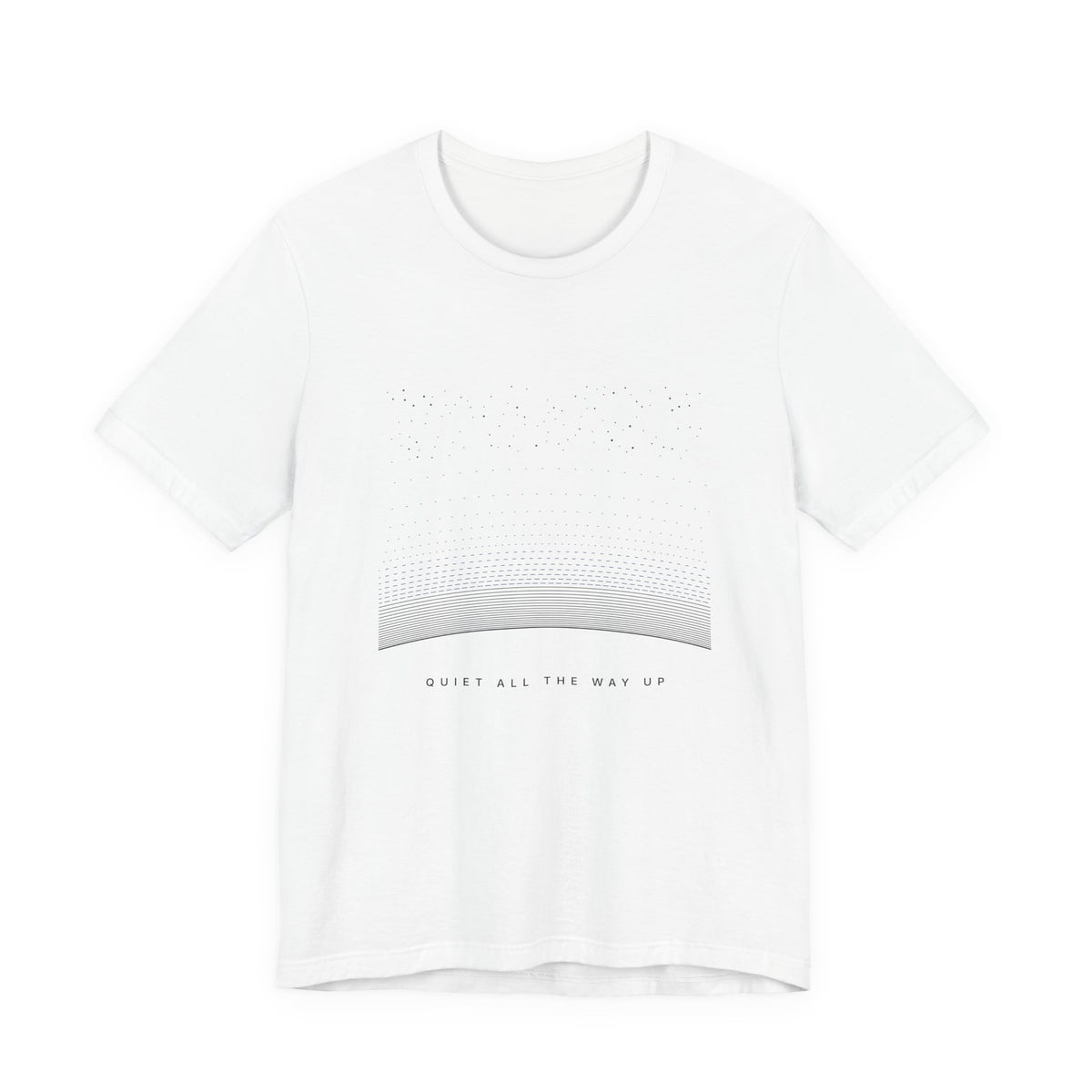 Quiet All The Way Up Tee