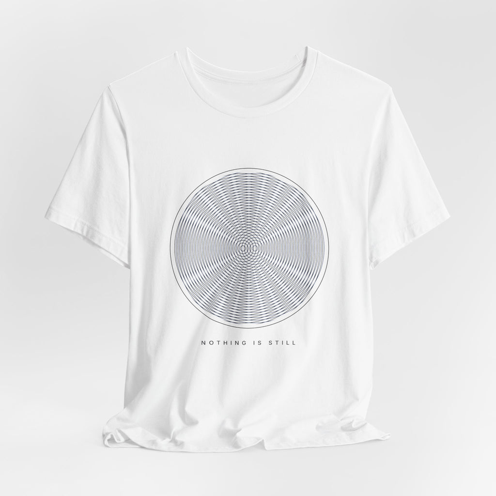 Nothing Is Still Tee