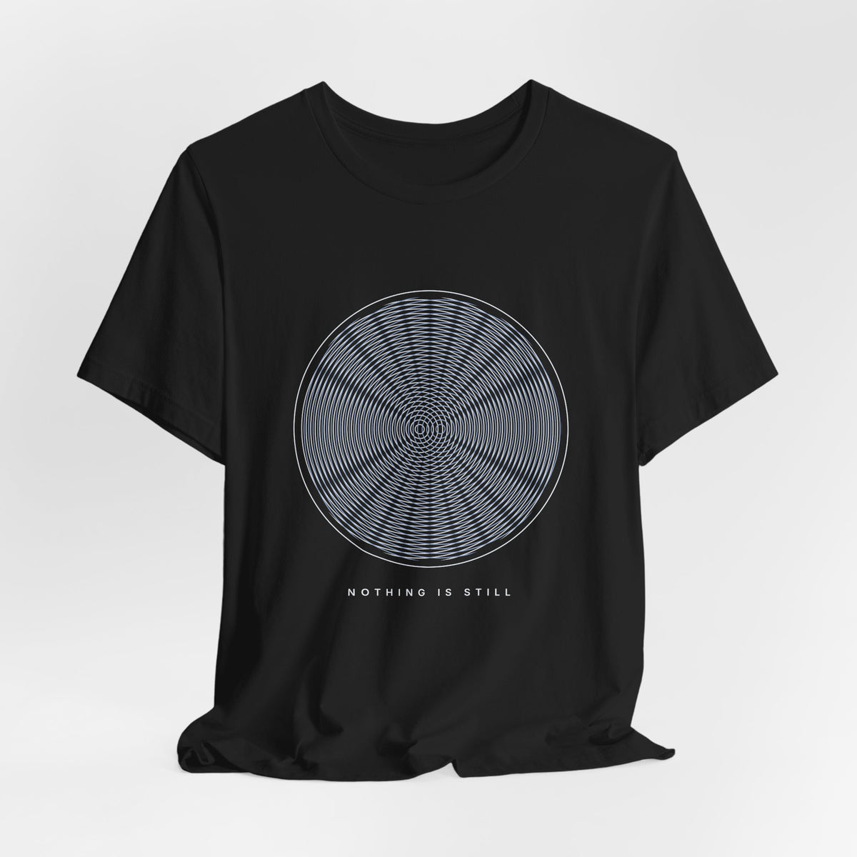 Nothing Is Still Tee